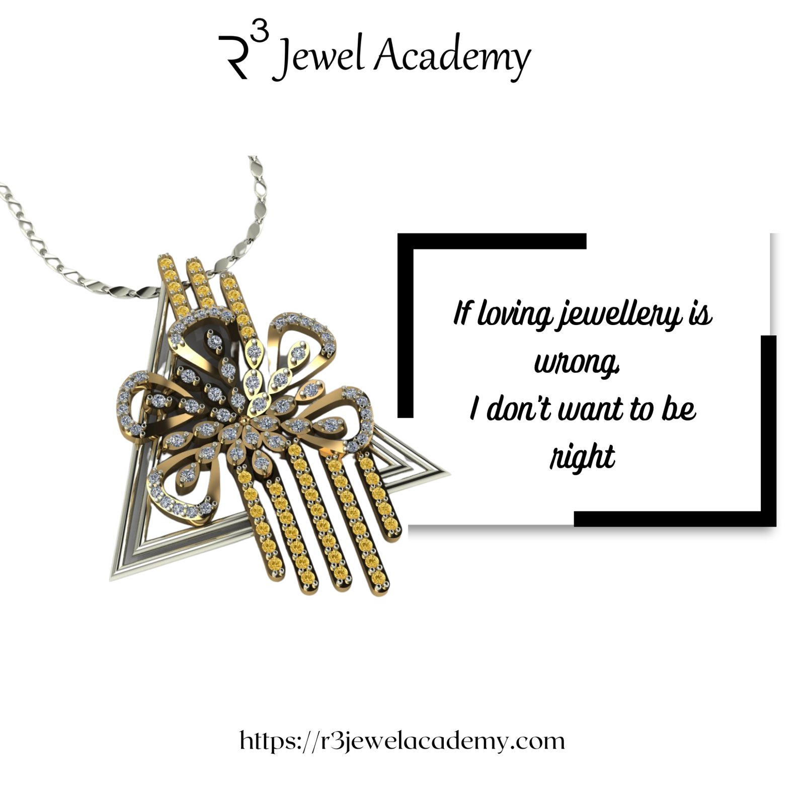 If loving jewellery is wrong, I don't want to be right - R3 Jewel Academy Quote