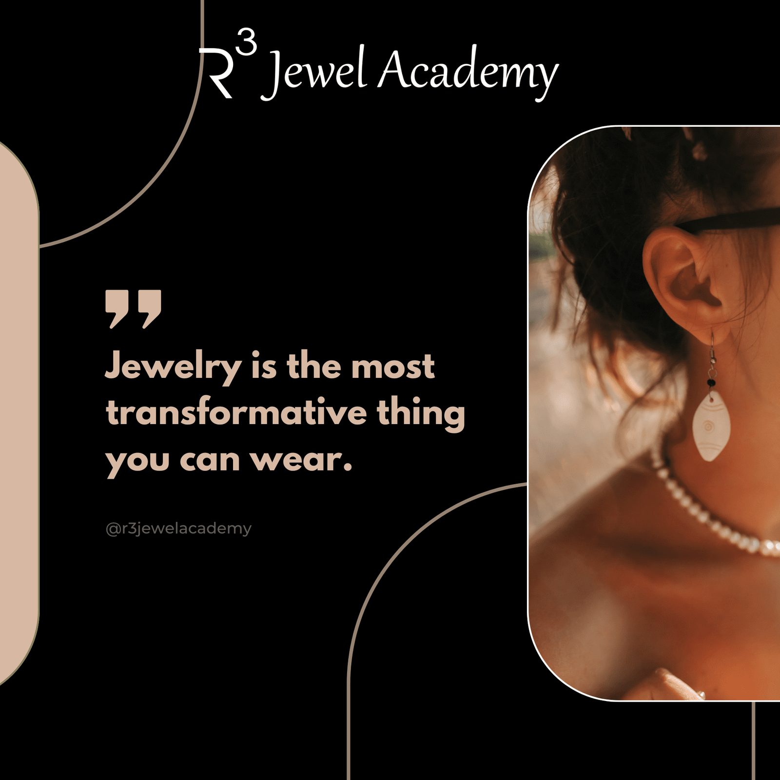 Jewelry is the most transformative thing you can wear - R3 Jewel Academy Quote